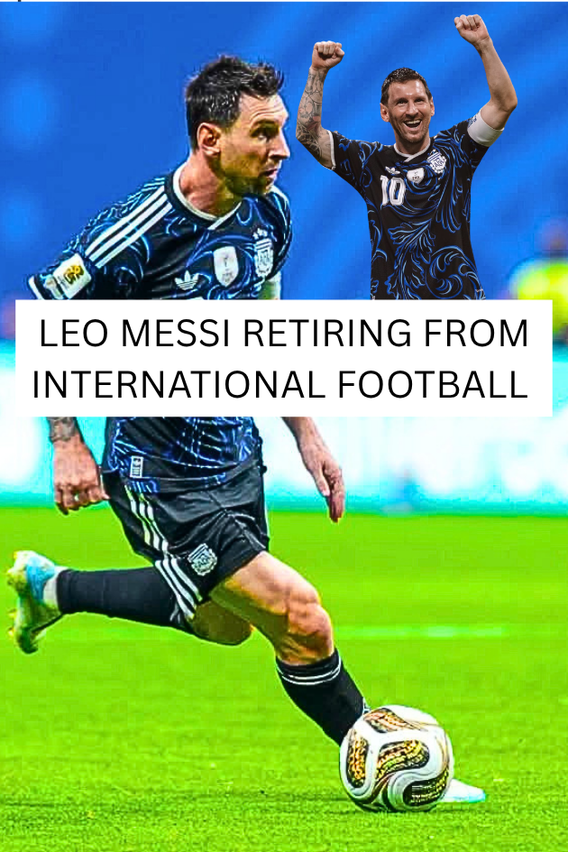 Lionel Messi Retires From International Football As Legendary Argentina Career Comes To An End